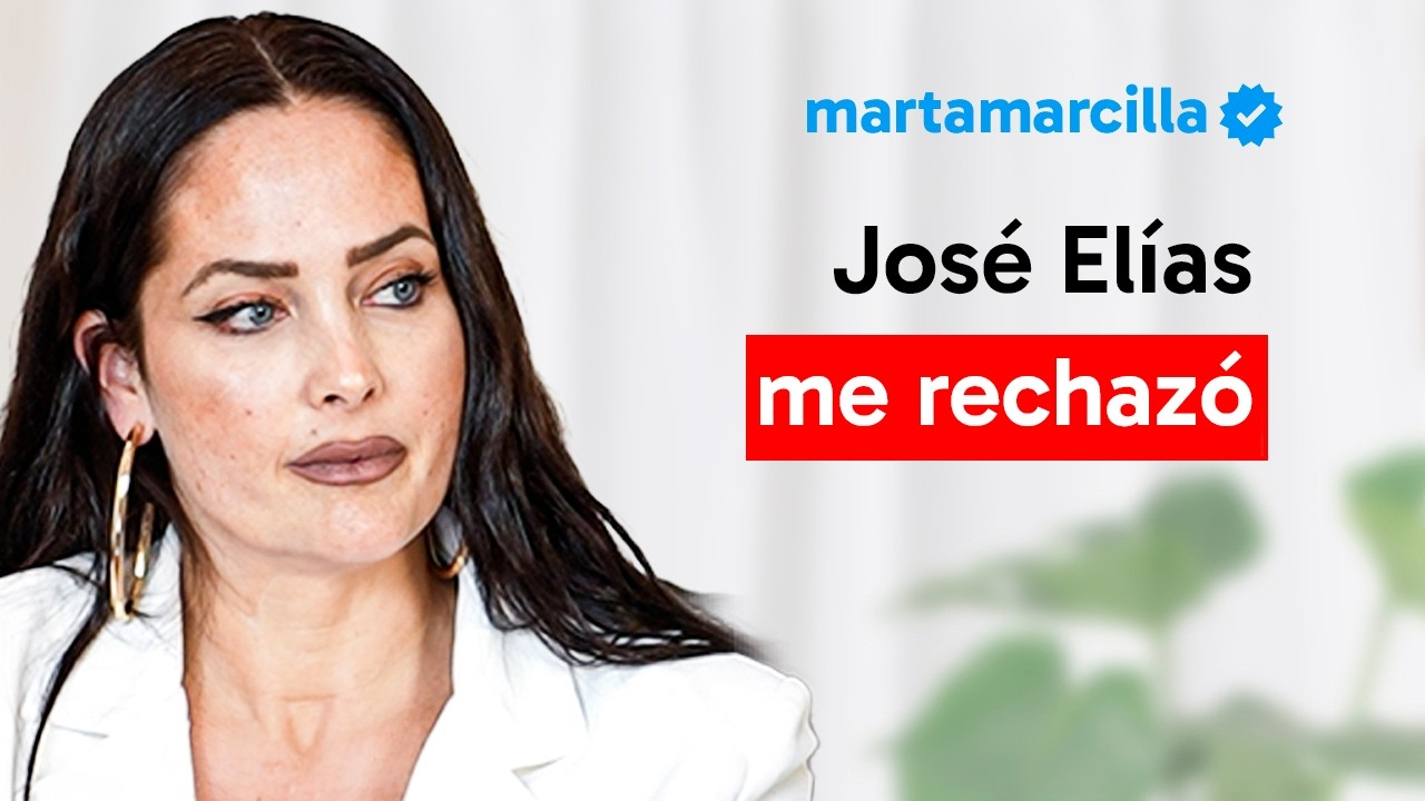 Marta Marcilla: "José Elías me rechazó"